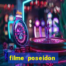 filme poseidon completo dublado